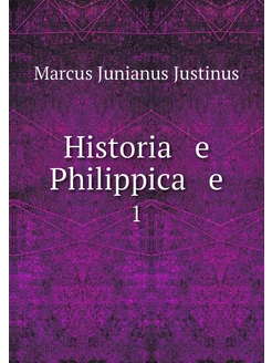 Historia e Philippica e. 1