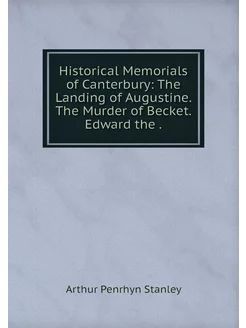 Historical Memorials of Canterbury T