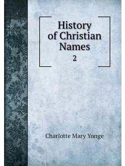 History of Christian Names. 2