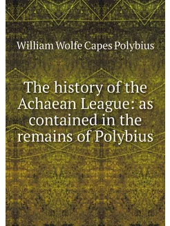 The history of the Achaean League as