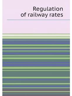 Regulation of railway rates