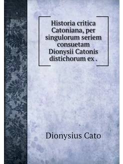 Historia critica Catoniana, per singu