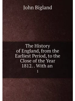 The History of England, from the Earliest Period, to