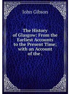 The History of Glasgow From the Earl