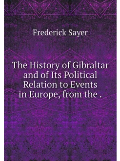 The History of Gibraltar and of Its P