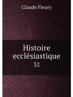 Histoire ecclésiastique. 32