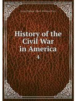 History of the Civil War in America. 4