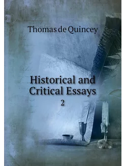 Historical and Critical Essays. 2