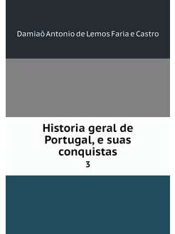 Historia geral de Portugal, e suas co