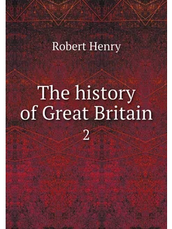 The history of Great Britain. 2