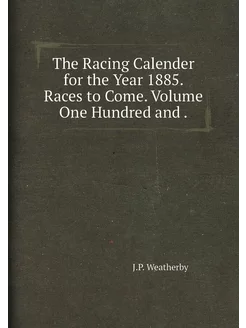 The Racing Calender for the Year 1885