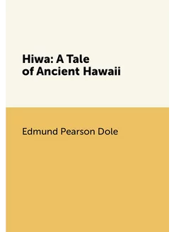 Hiwa A Tale of Ancient Hawaii