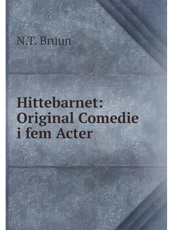 Hittebarnet Original Comedie i fem A