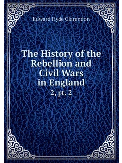 The History of the Rebellion and Civi