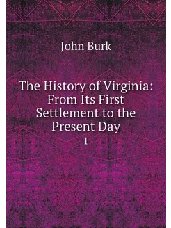 The History of Virginia From Its Fir