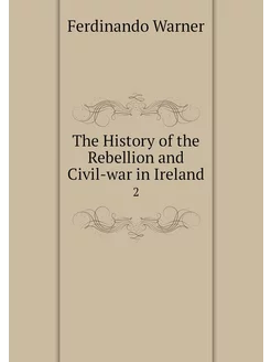 The History of the Rebellion and Civi