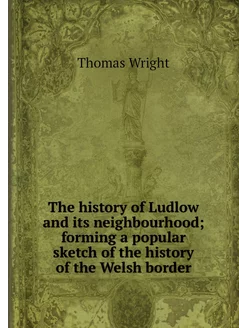 The history of Ludlow and its neighbo