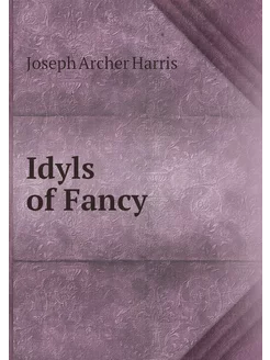 Idyls of Fancy