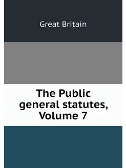 The Public general statutes, Volume 7