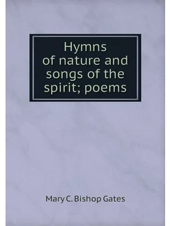 Hymns of nature and songs of the spir