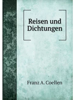 Reisen und Dichtungen