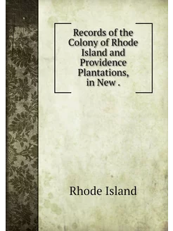 Records of the Colony of Rhode Island