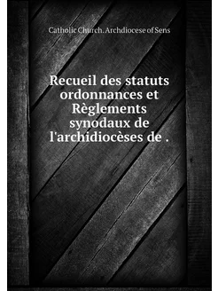 Recueil des statuts ordonnances et Rè