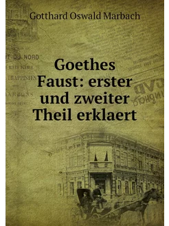 Goethes Faust erster und zweiter The