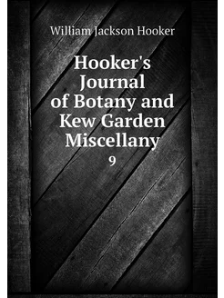 Hooker's Journal of Botany and Kew Ga