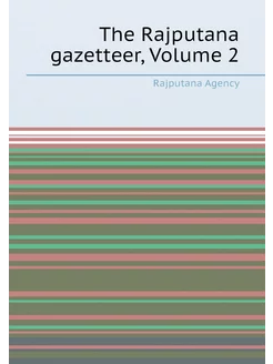 The Rajputana gazetteer, Volume 2