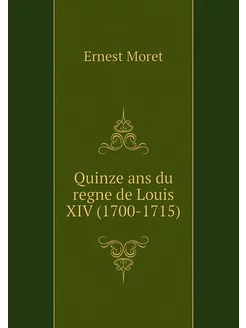 Quinze ans du regne de Louis XIV (170