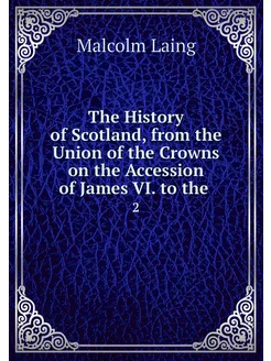 The History of Scotland, from the Uni