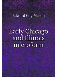 Early Chicago and Illinois microform