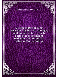 A letter to Doctor King, occasion'd b