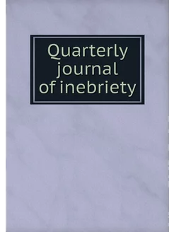 Quarterly journal of inebriety