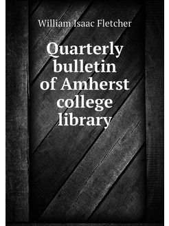 Quarterly bulletin of Amherst college