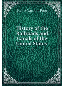 History of the Railroads and Canals o