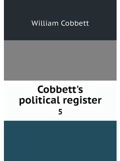 Cobbett's political register. 5