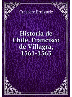 Historia de Chile. Francisco de Villa