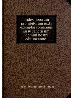 Index librorum prohibitorum juxta exe