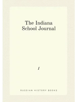 The Indiana School Journal. 1