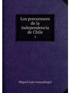 Los precursores de la independencia d