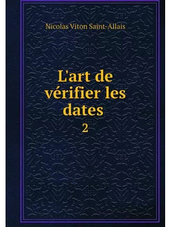 L'art de vérifier les dates . 2