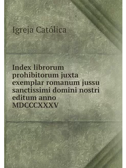 Index librorum prohibitorum juxta exe