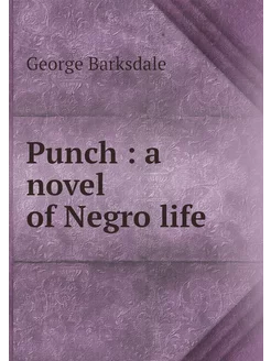 Punch a novel of Negro life