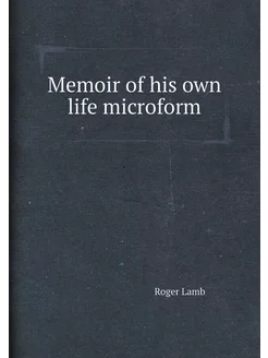 Memoir of his own life microform