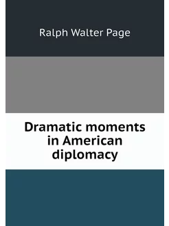 Dramatic moments in American diplomacy