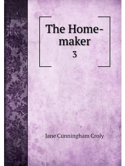 The Home-maker. 3