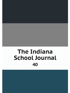 The Indiana School Journal. 40