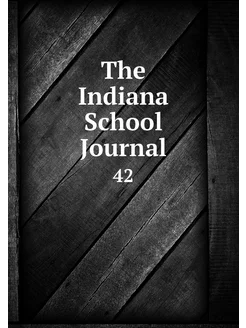 The Indiana School Journal. 42